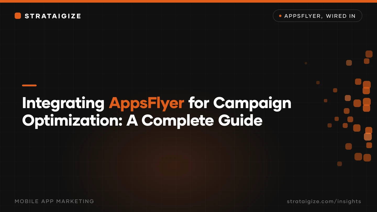 Integrating AppsFlyer for Campaign Optimization: A Complete Guide