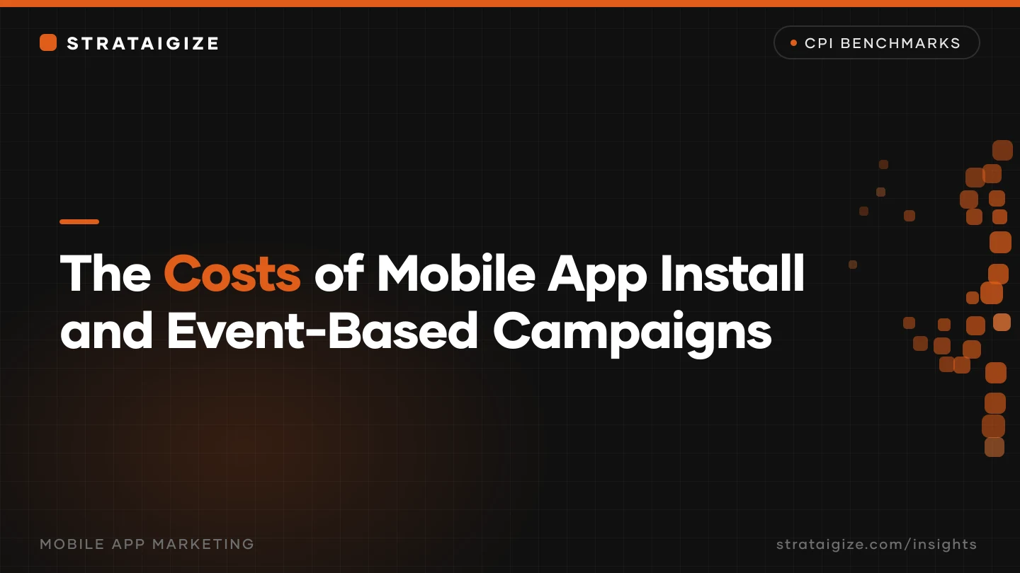 The Costs of Mobile App Install and Event-Based Campaigns